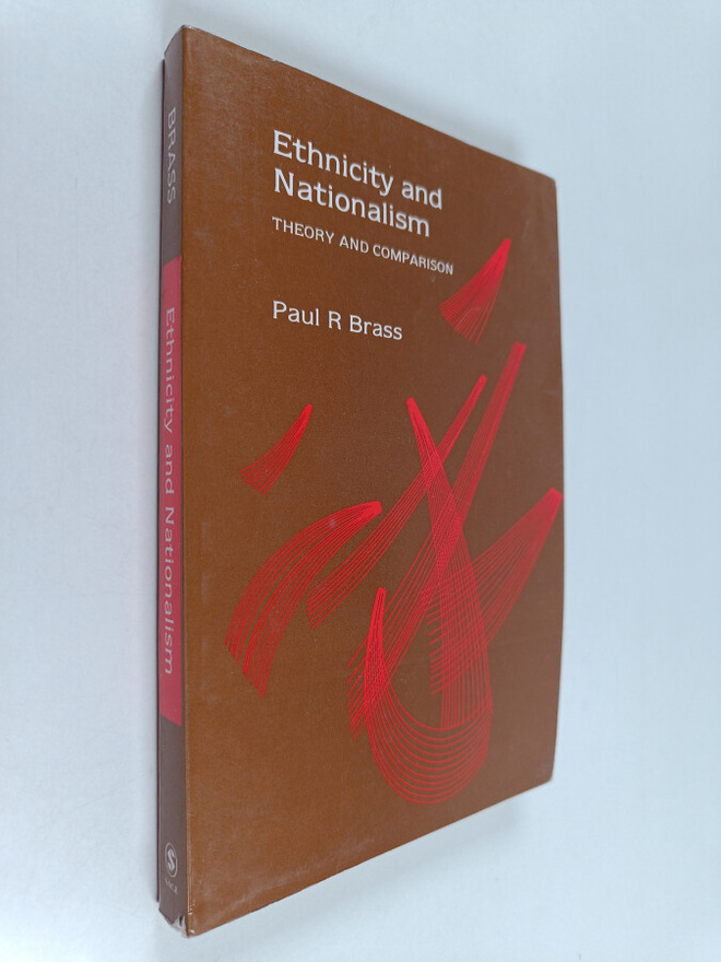 Paul Richard Brass : Ethnicity and nationalism : theory a...