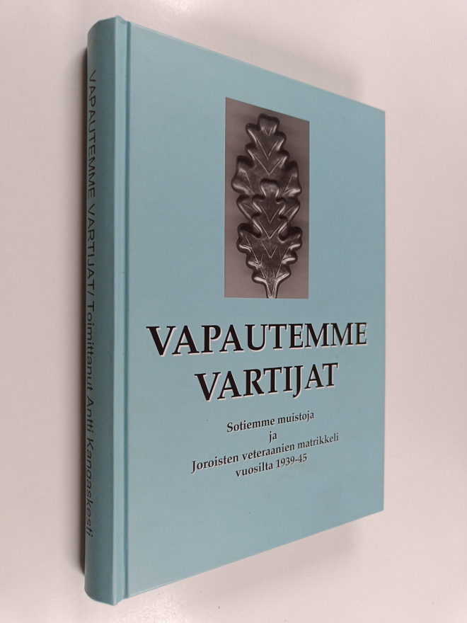 Vapautemme vartijat : Sotiemme muistoja ja Joroisten vete...