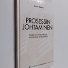 Kari Murto : Prosessin johtaminen : kohti prosessikeskeis... - pikkukuva 1