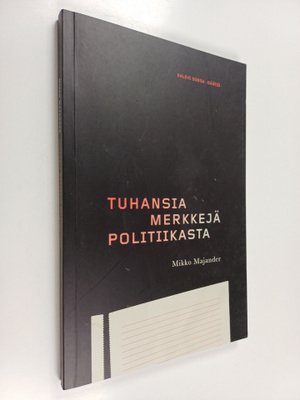Mikko Majander : Tuhansia merkkejä politiikasta : ajankoh...