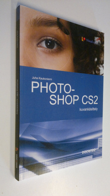 Juha Kaukoniemi : Photoshop CS2 : kuvankäsittely