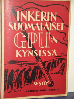 Kaarlo Kurko : INKERIN SUOMALAISET GPU:n KYNSISSÄ