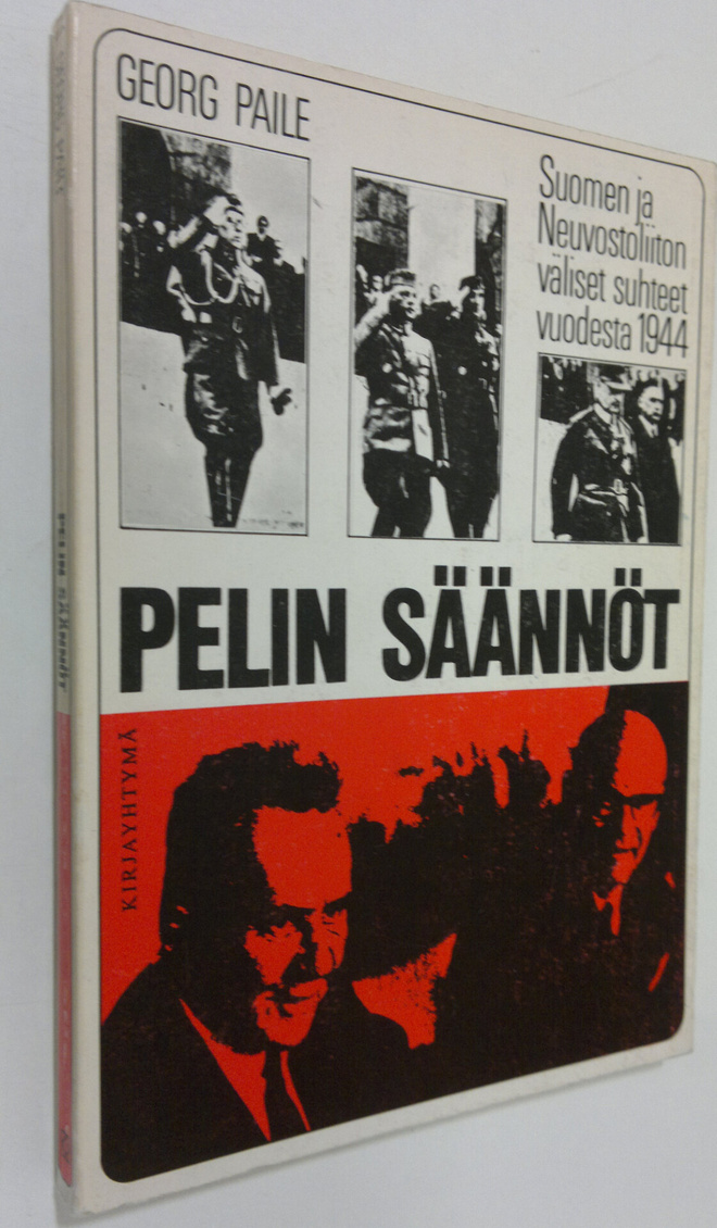 Georg Paile : Pelin säännöt : Suomen ja Neuvostoliiton su...