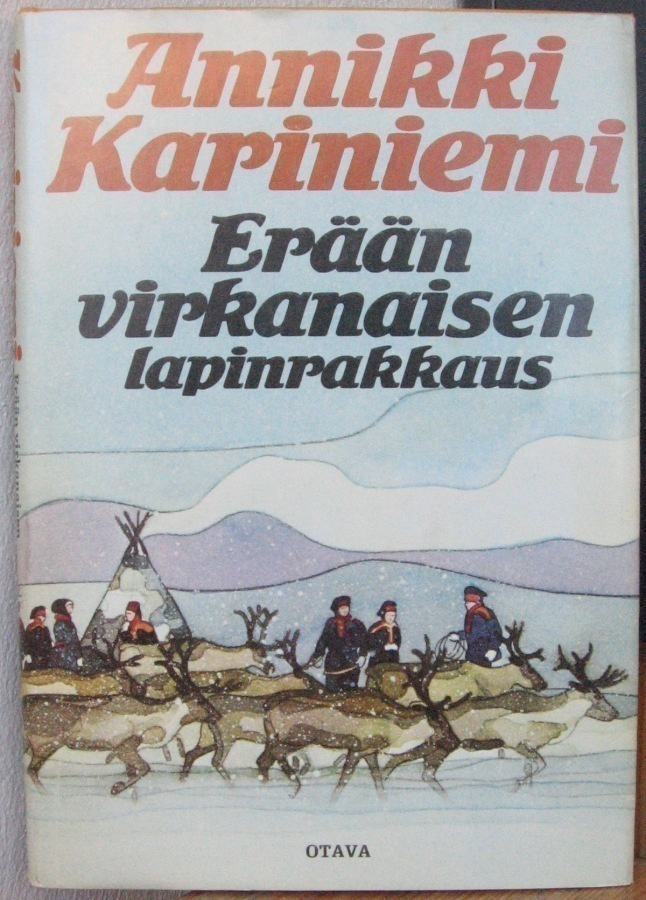 Annikki Kariniemi: Erään virkanaisen lapinrakkaus. 156 s.