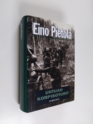 Eino Pietola : Uhtuan korpisoturit