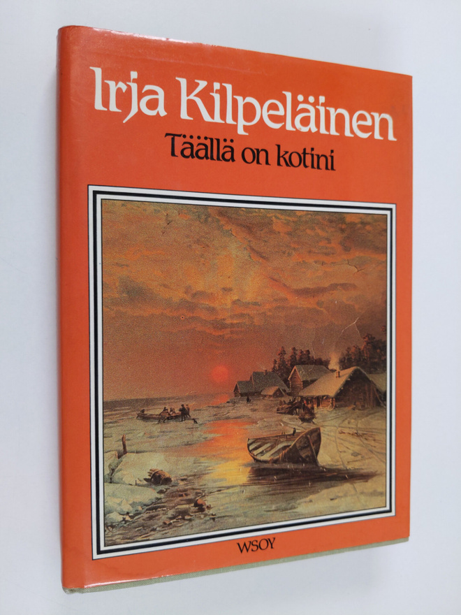 Irja Kilpeläinen : Täällä on kotini