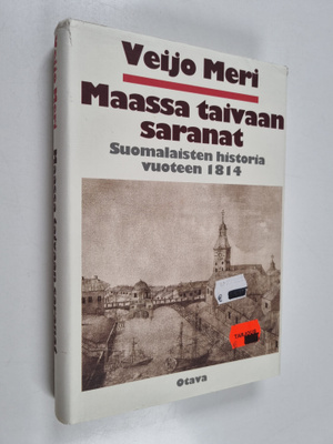 Veijo Meri : Maassa taivaan saranat : suomalaisten histor...