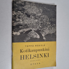 Teppo Mäkelä : Kotikaupunkini Helsinki : kotiseutuoppia k... - pikkukuva 1