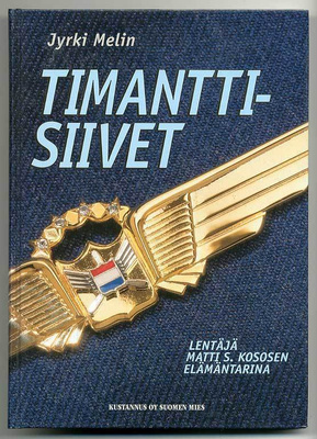 Jyrki Melin: Timanttisiivet: lentäjä Matti S. Kososen elämän