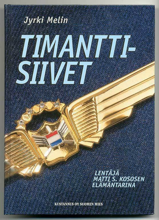 Jyrki Melin: Timanttisiivet: lentäjä Matti S. Kososen elämän
