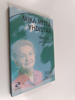 Hilkka Pietilä : Mikä meitä yhdistää : ihmisyys ja perusa...