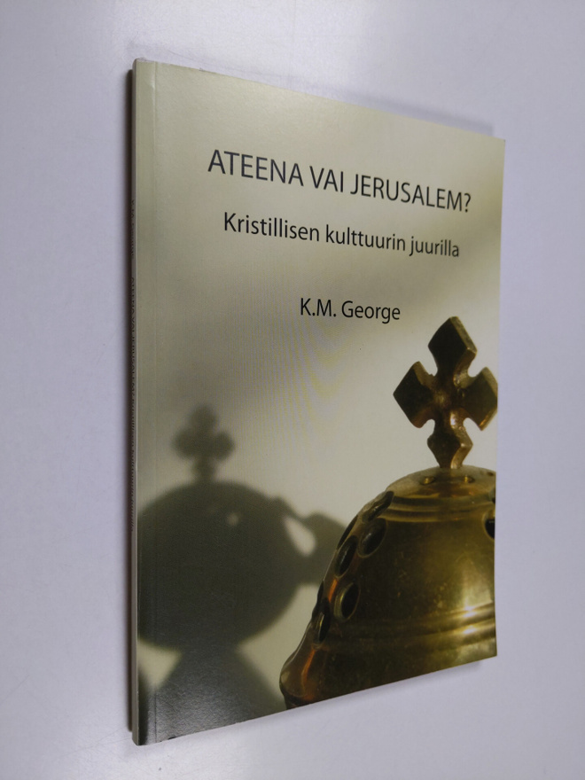 K. M. George : Ateena vai Jerusalem : kristillisen kulttu...