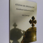 K. M. George : Ateena vai Jerusalem : kristillisen kulttu... - pikkukuva 1