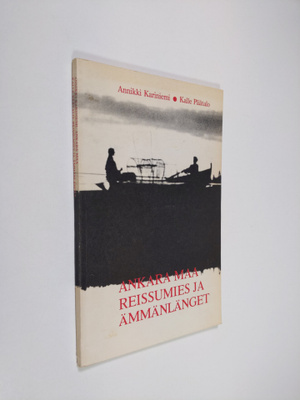 Annikki Kariniemi ym. : Reissumies ja ämmänlänget / Ankar...