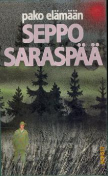 Seppo Saraspää - Pako elämään eli Iloinen tarina kuolevasta
