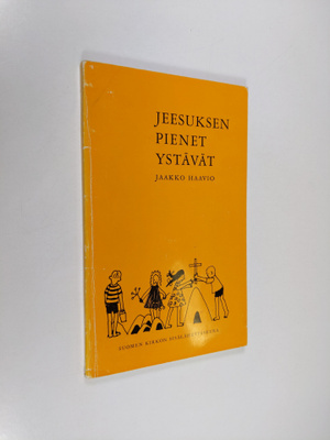 Jaakko Haavio : Jeesuksen pienet ystävät : lasten runoja