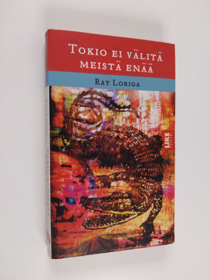 Ray Loriga : Tokio ei välitä meistä enää