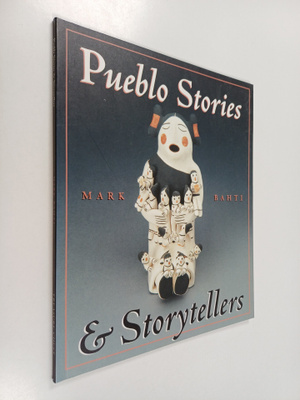 Mark Bahti : Pueblo Stories & Storytellers