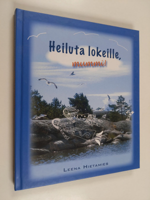 Leena Hietamies : Heiluta lokeille, mummi