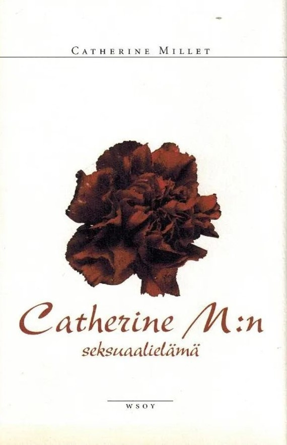 MILLET, CATHERINE: Catherine M:n seksuaalielämä *UUSI