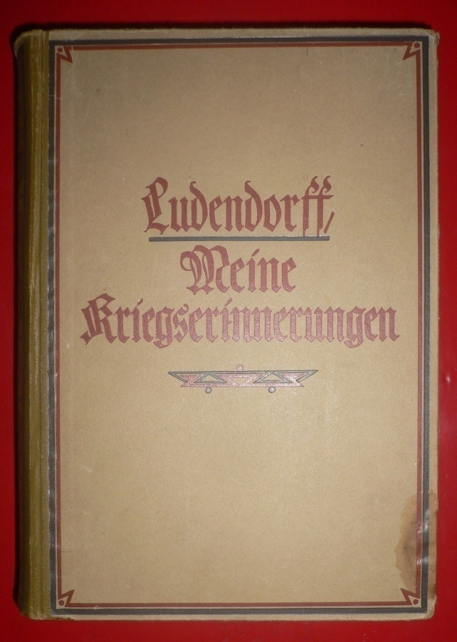 Erich Ludendorff : Meine Kriegserinnerungen 1914 - 1918