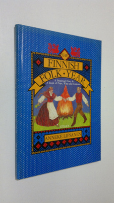 Anneke Lipsanen : The Finnish folk year : a perpetual dia...