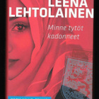 Lehtolainen, Leena : Minne tytöt kadonneet - pikkukuva 1