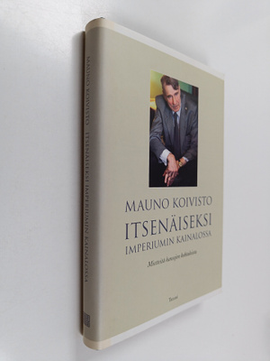 Mauno Koivisto : Itsenäiseksi imperiumin kainalossa : mie...