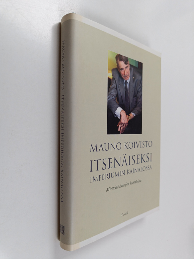 Mauno Koivisto : Itsenäiseksi imperiumin kainalossa : mie...