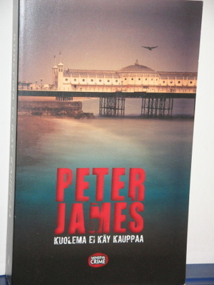 Peter James : KUOLEMA EI KÄY KAUPPAA