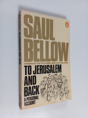 Saul Bellow : To Jerusalem and back : a personal account