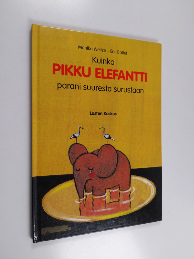 Monika Weitze : Kuinka pikku elefantti parani suuresta su...