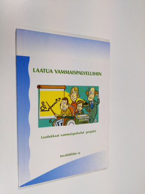 Laatua vammaispalveluihin : raportti Invalidiliitossa 199...