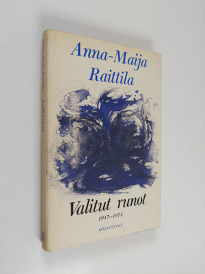 Anna-Maija Raittila : Valitut runot : runoja vuosilta 194...