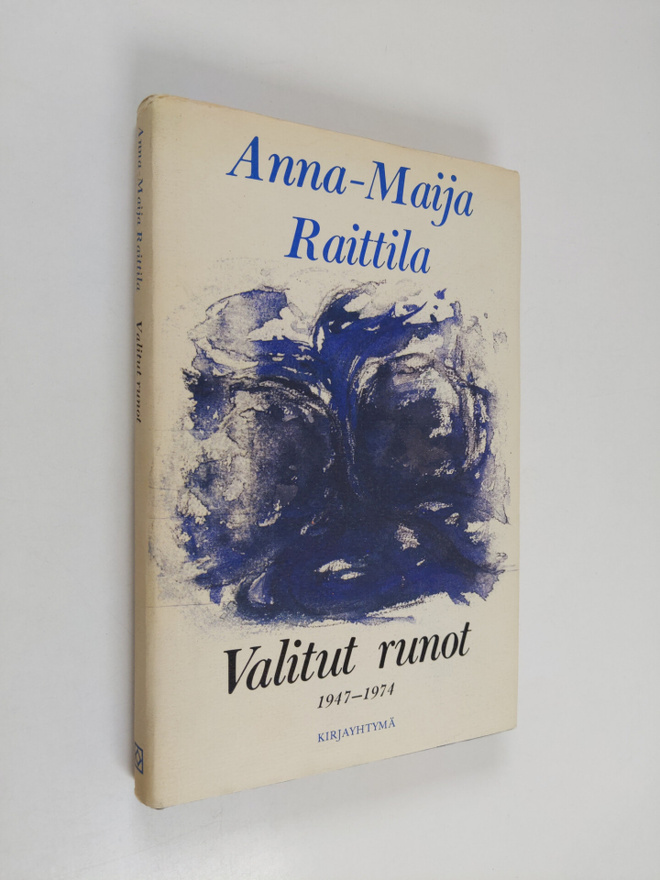 Anna-Maija Raittila : Valitut runot : runoja vuosilta 194...