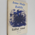 Anna-Maija Raittila : Valitut runot : runoja vuosilta 194... - pikkukuva 1
