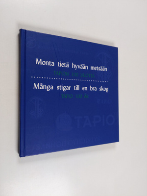 Monta tietä hyvään metsään : Tapion 100 vuotta = Många st...