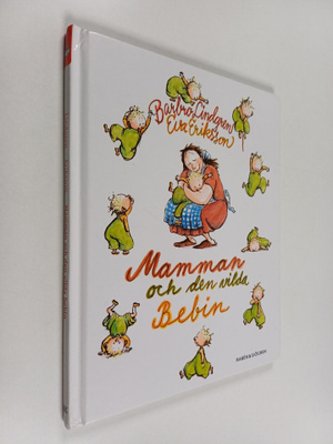 Barbro Lindgren : Mamman och den vilda bebin