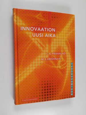 C. K. Prahalad ym. : Innovaation uusi aika : Yhteinen arv...