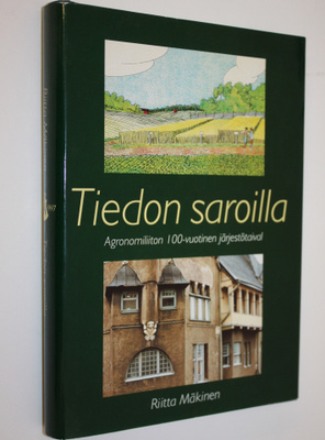Riitta Mäkinen : Tiedon saroilla : Agronomiliiton 100-vuo...