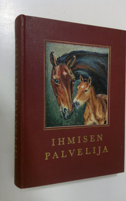 Mikko (toim.) Kilpi : Ihmisen palvelija : kertomuksia hev...
