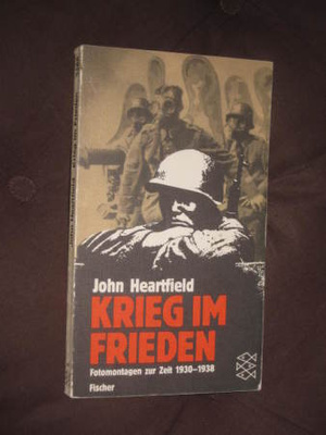 Heartfield, John : Krieg im Frieden