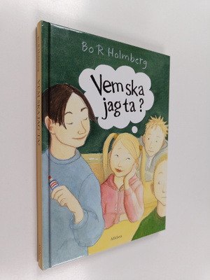 Bo R. Holmberg : Vem ska jag ta?