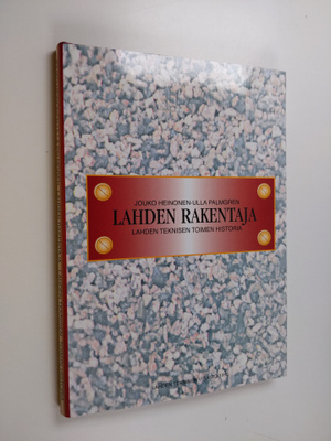 Jouko Heinonen ym. : Lahden rakentaja : Lahden teknisen t...