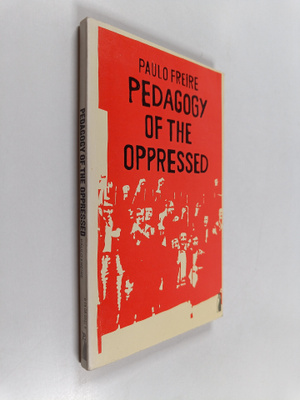 Paulo Freire : Pedagogy of the oppressed