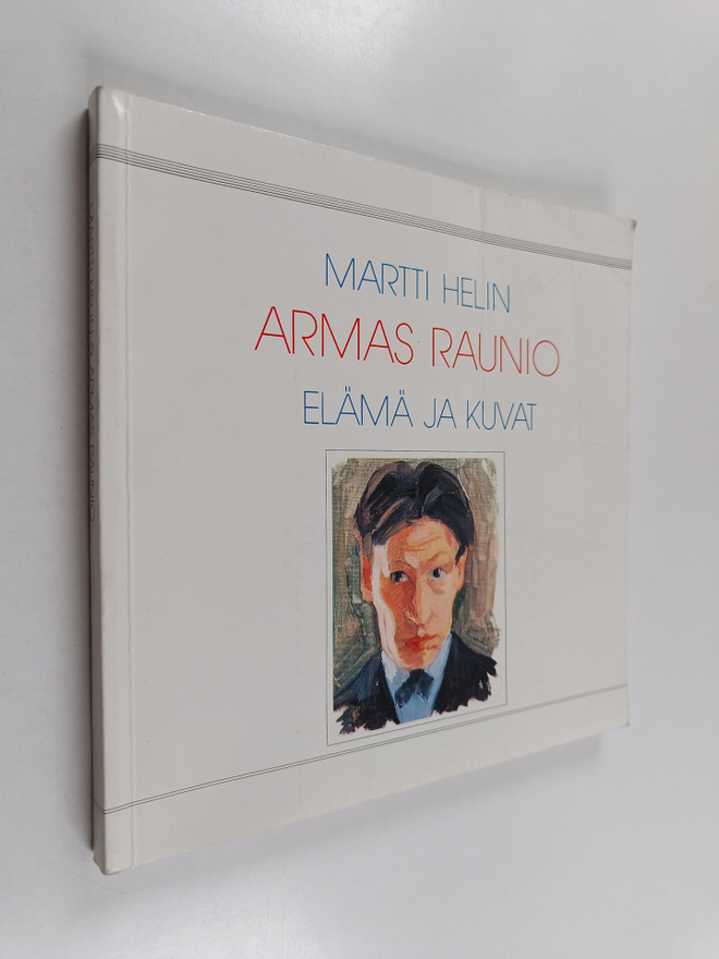 Martti Helin : Armas Raunio : elämä ja kuvat