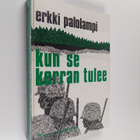 Erkki Palolampi : Kun se kerran tulee : kehyskertomus ja ... - pikkukuva 1