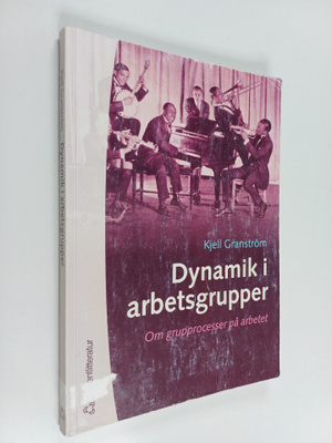 Kjell Granström : Dynamik i arbetsgrupper : om grupproces...