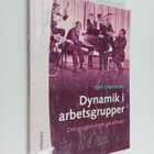 Kjell Granström : Dynamik i arbetsgrupper : om grupproces... - pikkukuva 1