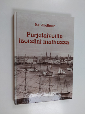 Kai Snellman : Purjelaivoilla isoisäni matkassa : Albert ...